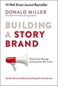 «Метод StoryBrand. Расскажите о своём бренде так, чтобы в него влюбились», Дональд Миллер