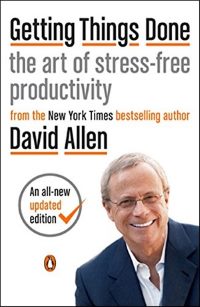 «Как привести дела в порядок. Искусство продуктивности без стресса», Дэвид Аллен