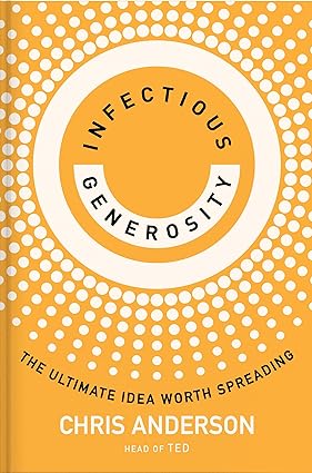 «Заразительная щедрость», Крис Андерсон (Infectious Generosity, by Chris Anderson)