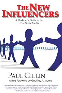 «Новые агенты влияния. Руководство маркетолога по социальным сетям», Пол Гиллин